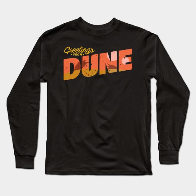 Greetings from Dune Long Sleeve T-Shirt by GusDynamite